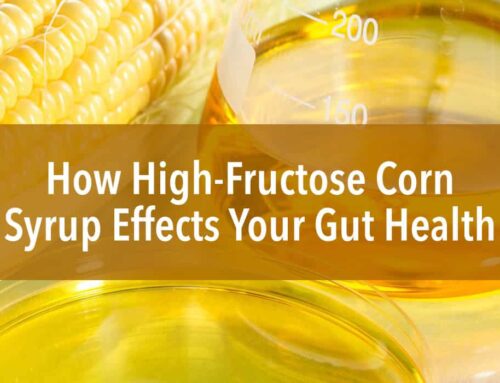 How Does High Fructose Corn Syrup Affect Gut Health?